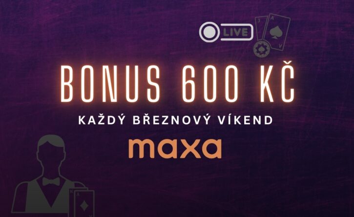 Maxa bonus 600 Kč každý březnový víkend